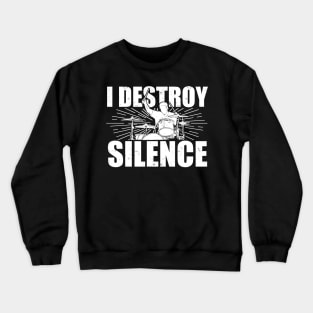 I Destroy Silence Drums Drumming Drummer Gift Crewneck Sweatshirt